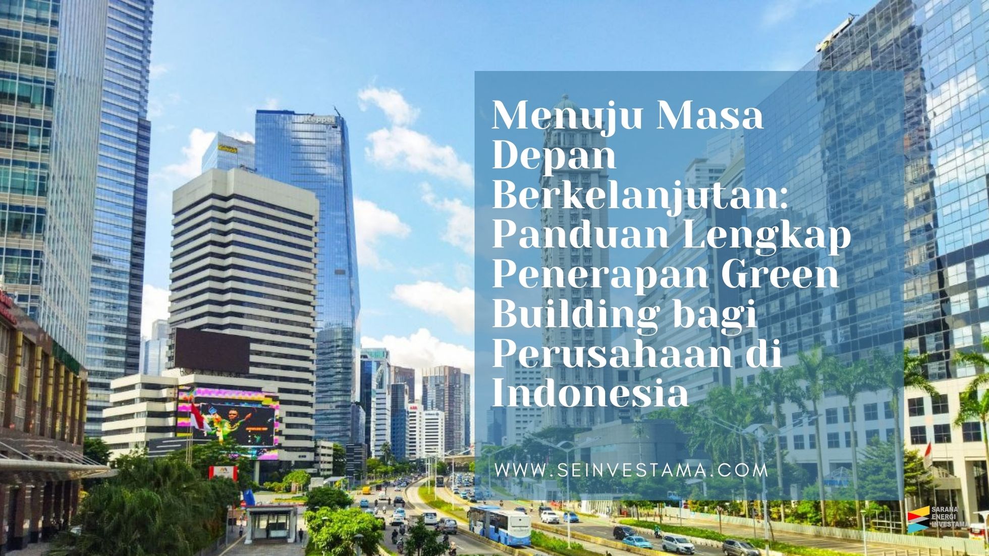 Menuju Masa Depan Berkelanjutan: Panduan Lengkap Penerapan Green Building bagi Perusahaan di Indonesia